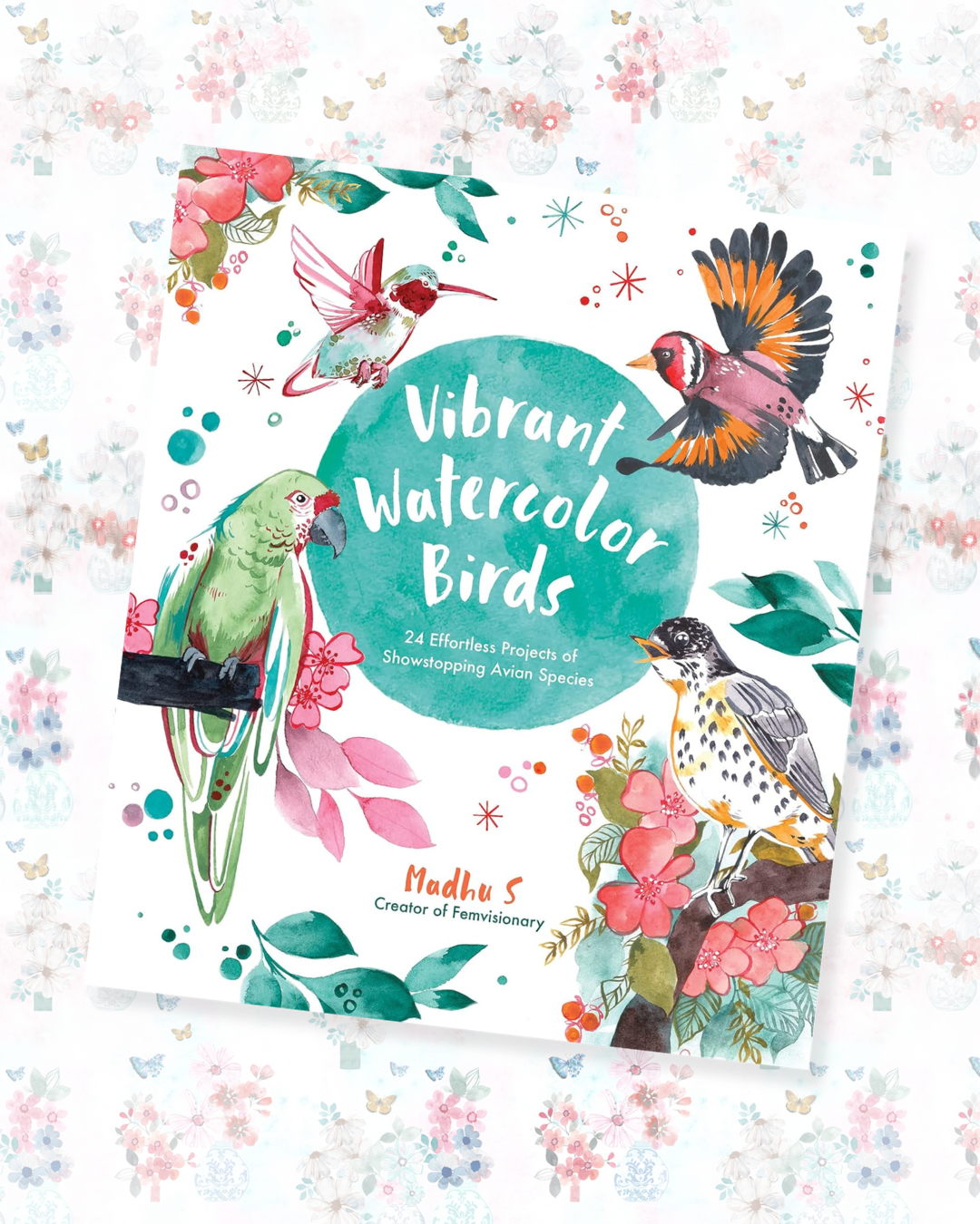 Vibrant Watercolor Birds — 24 Step-by-Step Projects